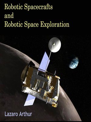 cover image of Robotic Spacecrafts and Robotic Space Exploration